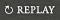 REPLAY